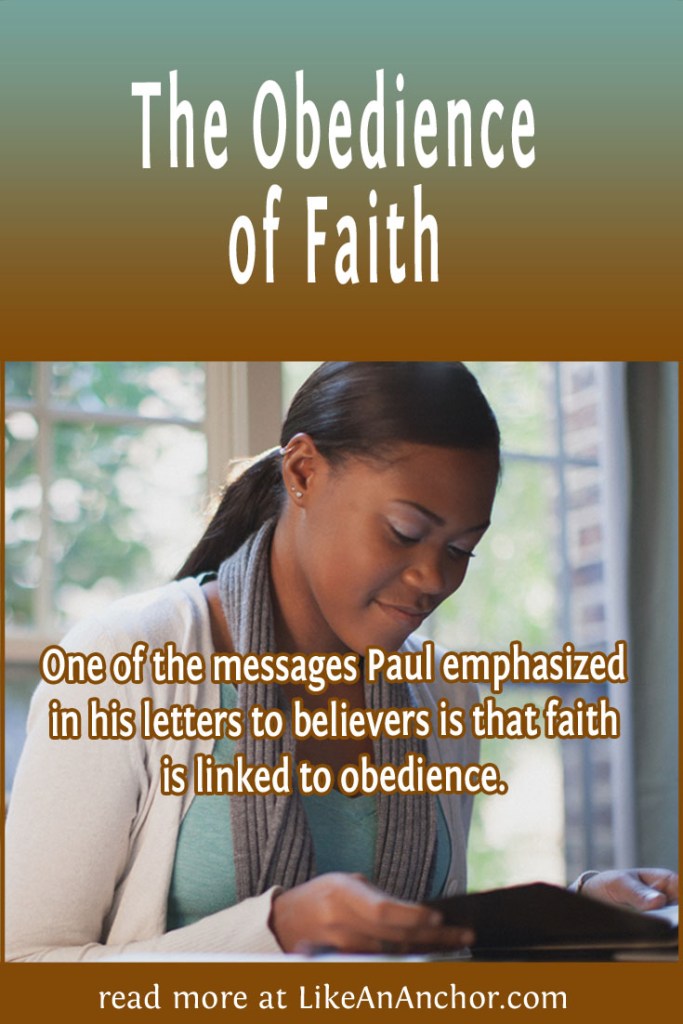 Image of a woman reading the Bible, overlaid with blog's title text and the words, "One of the messages Paul emphasized in his letters to believers is that faith is linked to obedience."