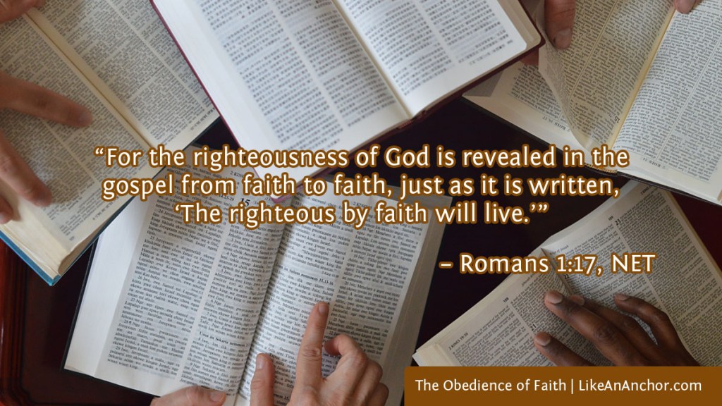 Image of five bibles open on a table with people's hands resting on the pages. This image is overlaid with text from Romans 1:17, NET version: "“For the righteousness of God is revealed in the gospel from faith to faith, just as it is written, ‘The righteous by faith will live.’”