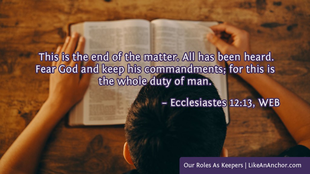 Image of a man reading the Bible overlaid with text from Ecclesiastes 12:13, WEB version: This is the end of the matter. All has been heard. Fear God and keep his commandments; for this is the whole duty of man.