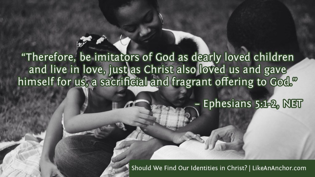 Image of a couple reading the Bible to their two daughters overlaid with text from Eph. 5:1-2, NET version: “Therefore, be imitators of God as dearly loved children and live in love, just as Christ also loved us and gave himself for us, a sacrificial and fragrant offering to God.”