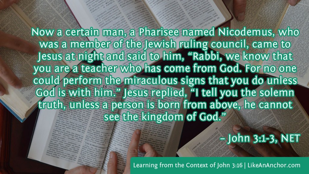 Image of a man reading the Bible overlaid with text from John 3:1-3, NET version: Now a certain man, a Pharisee named Nicodemus, who was a member of the Jewish ruling council, came to Jesus at night and said to him, “Rabbi, we know that you are a teacher who has come from God. For no one could perform the miraculous signs that you do unless God is with him.” Jesus replied, “I tell you the solemn truth, unless a person is born from above, he cannot see the kingdom of God.”