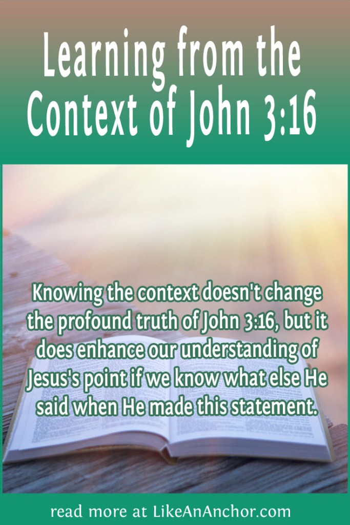 Image of an open Bible with sunlight shining on it, overlaid with blog's title text and the words, "Knowing the context doesn't change the profound truth of John 3:16, but it does enhance our understanding of Jesus's point if we know what else He said when He made this statement."