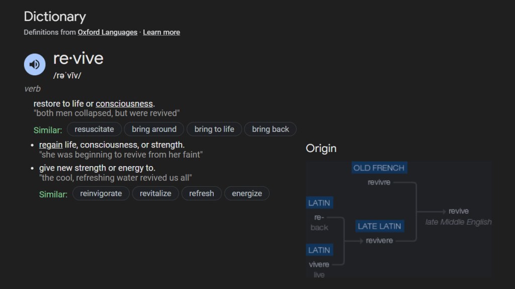 Screenshots of Google-generated definition for "revive." The primary definition is "restore to life or consciousness." The origin is from the Latin "re" and "vivere," literally "back" +"live"