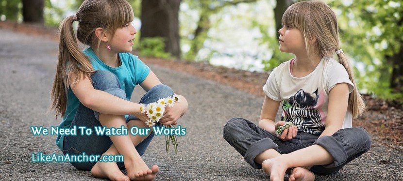 We Need To Watch Our Words