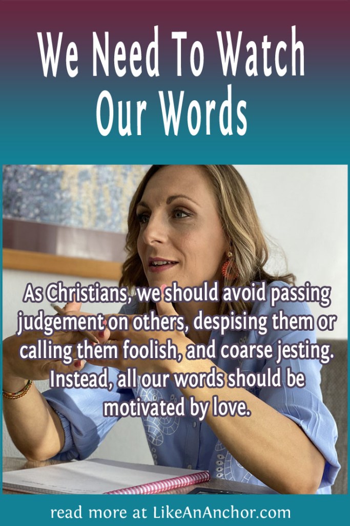 Image of a woman leaning over a table and talking, overlaid with blog's title text and the words, "As Christians, we should avoid passing judgement on others, despising them or calling them foolish, and coarse jesting. Instead, all our words should be
motivated by love."