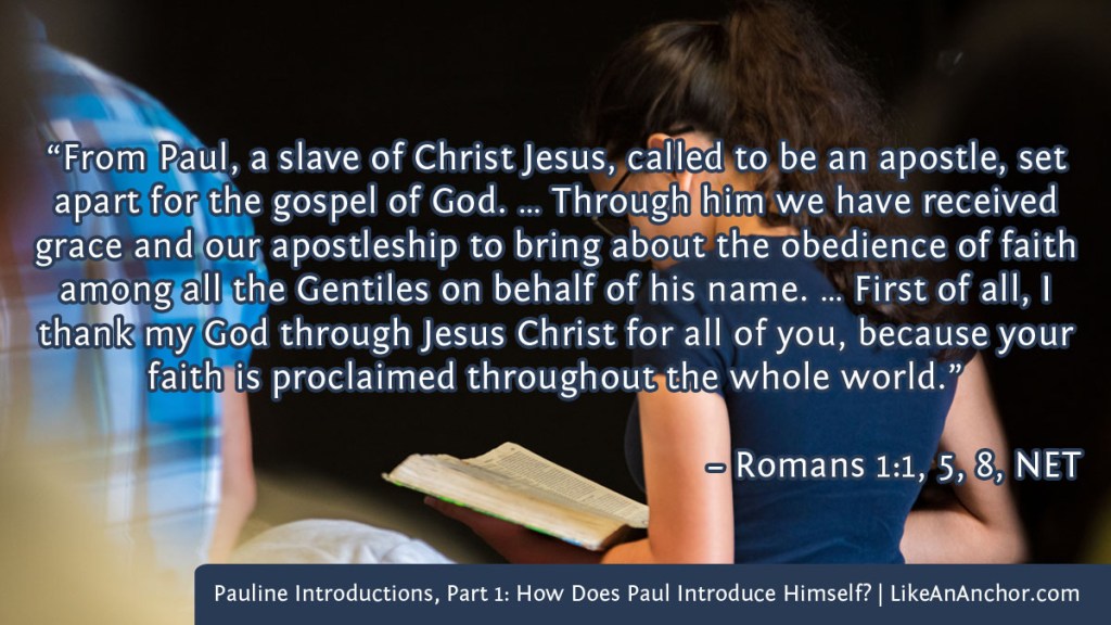 Image of a young woman reading the Bible overlaid with text from Romans 1:1, 5, 8, NET version: "From Paul, a slave of Christ Jesus, called to be an apostle, set apart for the gospel of God. … Through him we have received grace and our apostleship to bring about the obedience of faith among all the Gentiles on behalf of his name. … First of all, I thank my God through Jesus Christ for all of you, because your faith is proclaimed throughout the whole world."