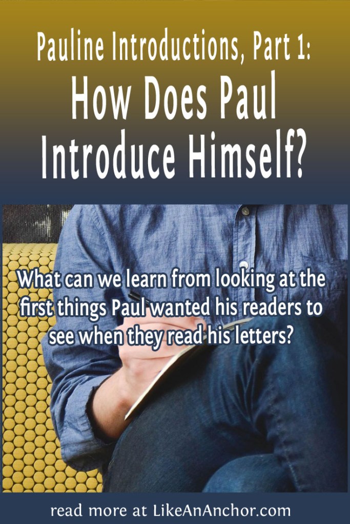 Image of a man sitting on a couch writing on a pad of paper, overlaid with blog's title text and the words, "What can we learn from looking at the first things Paul wanted his readers to see when they read his letters?"