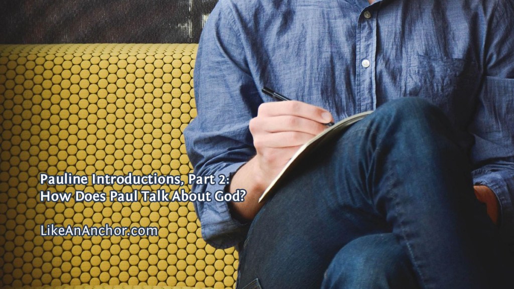 Pauline Introductions, Part 2: How Does Paul Talk About&nbsp;God?