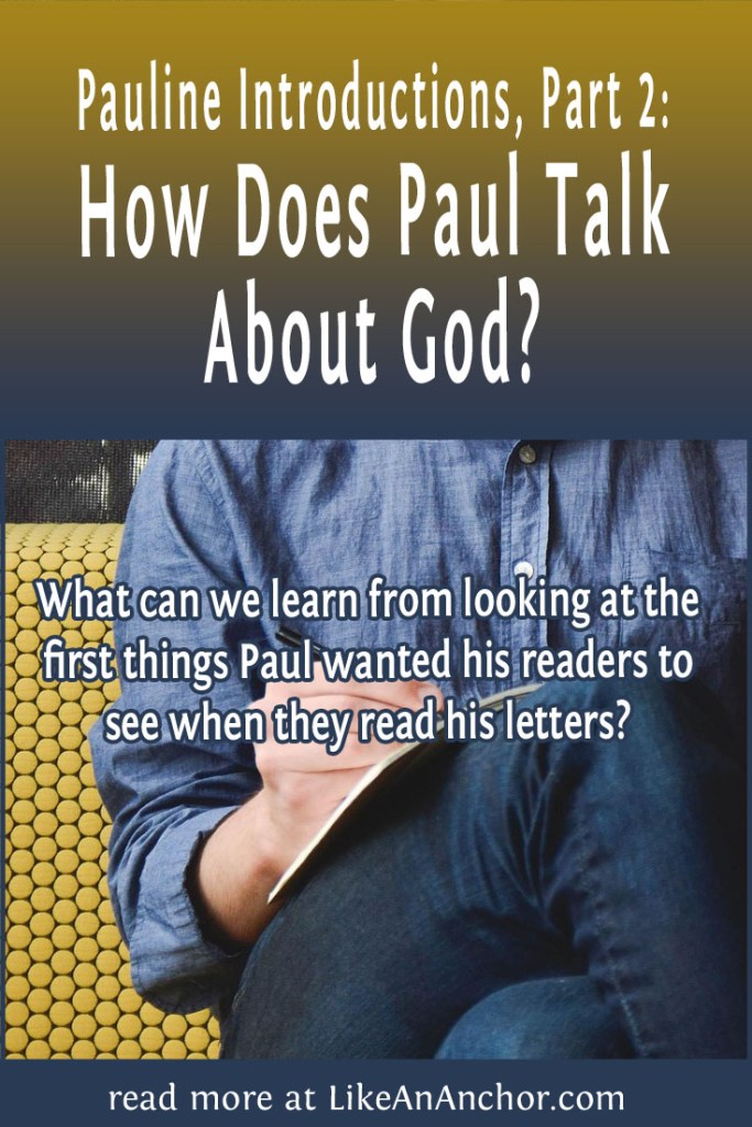 Image of a man sitting on a couch writing on a pad of paper, overlaid with blog's title text and the words, "What can we learn from looking at the first things Paul wanted his readers to see when they read his letters?"