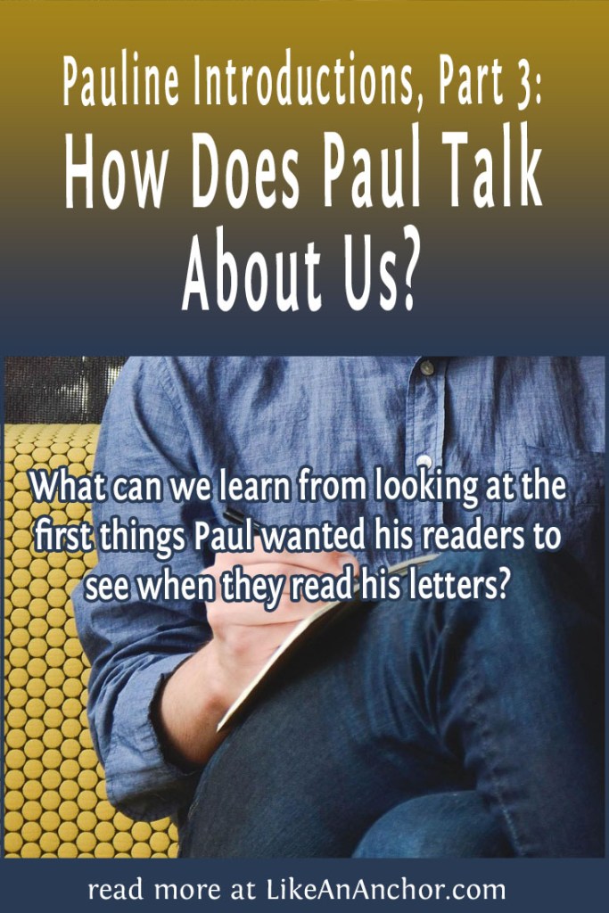 Image of a man sitting on a couch writing on a pad of paper, overlaid with blog's title text and the words, "What can we learn from looking at the first things Paul wanted his readers to see when they read his letters?"