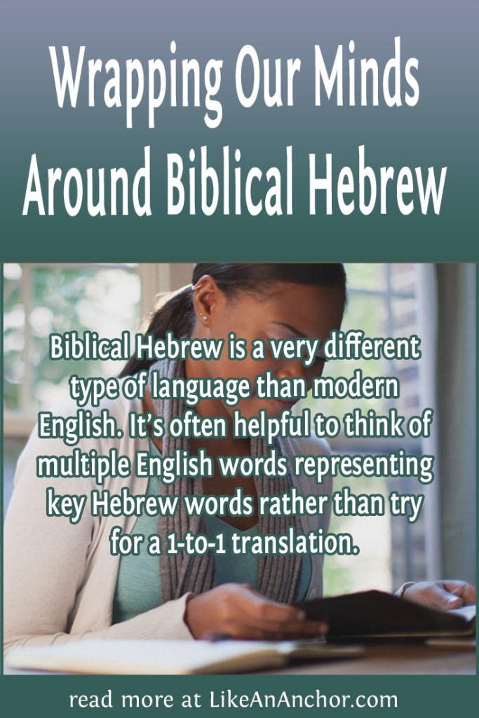 Image of a woman reading the Bible, overlaid with blog's title text and the words, "Biblical Hebrew is a very different type of language than modern English. It’s often helpful to think of multiple English words representing key Hebrew words rather than try for a 1-to-1 translation."