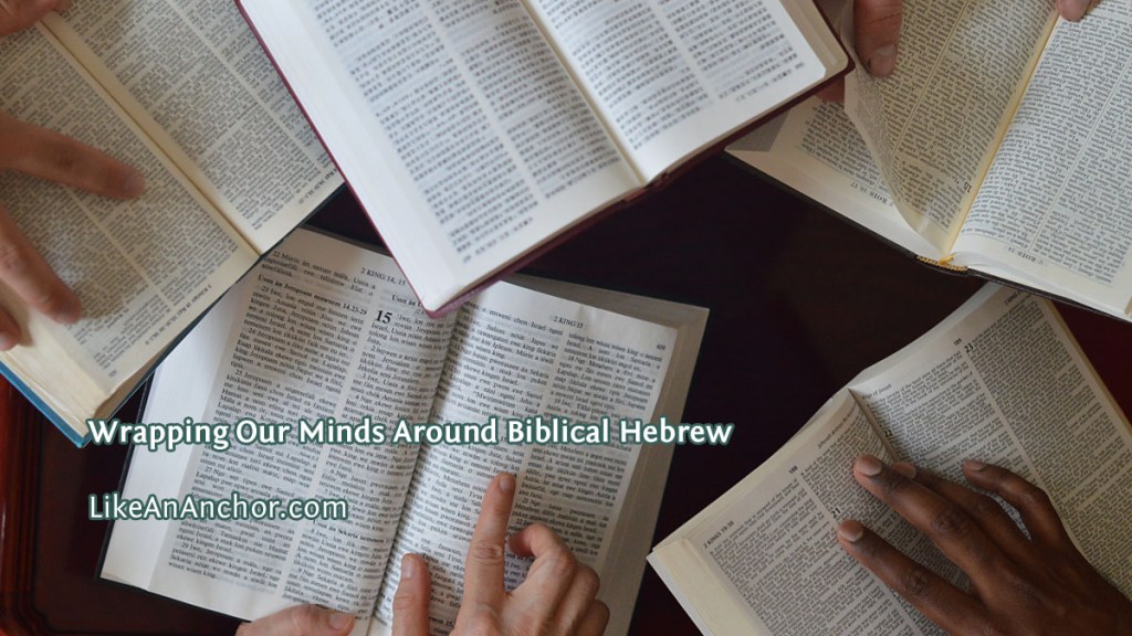 Wrapping Our Minds Around Biblical&nbsp;Hebrew