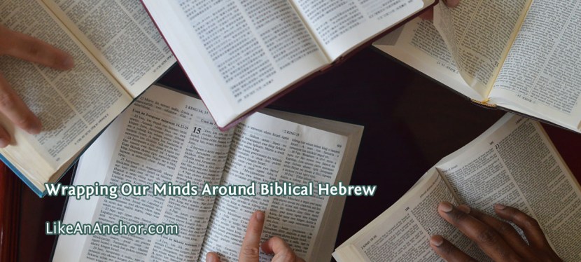 Wrapping Our Minds Around Biblical Hebrew