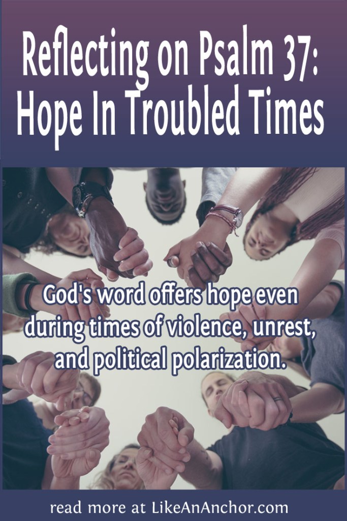 Image of people holding hands to pray, overlaid with blog's title text and the words, "God's word offers hope even during times of violence, unrest, and political polarization"