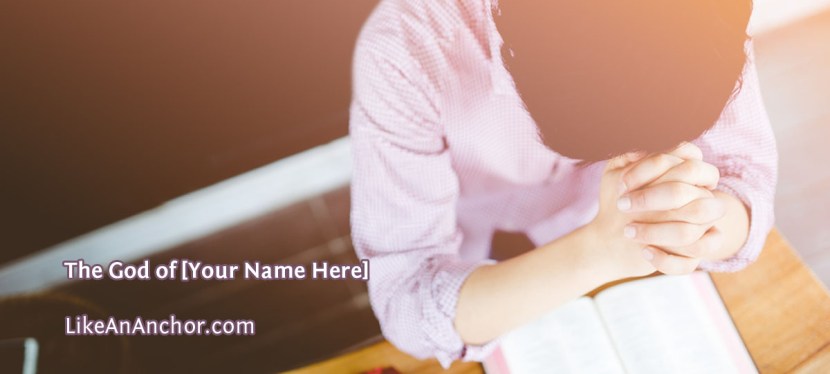 The God of [Your Name&nbsp;Here]