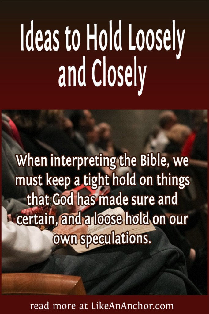 Image of a group of people sitting in church pews, overlaid with blog's title text and the words, "When interpreting the Bible, we must keep a tight hold on things that God has made sure and certain, and a loose hold on our own speculations."