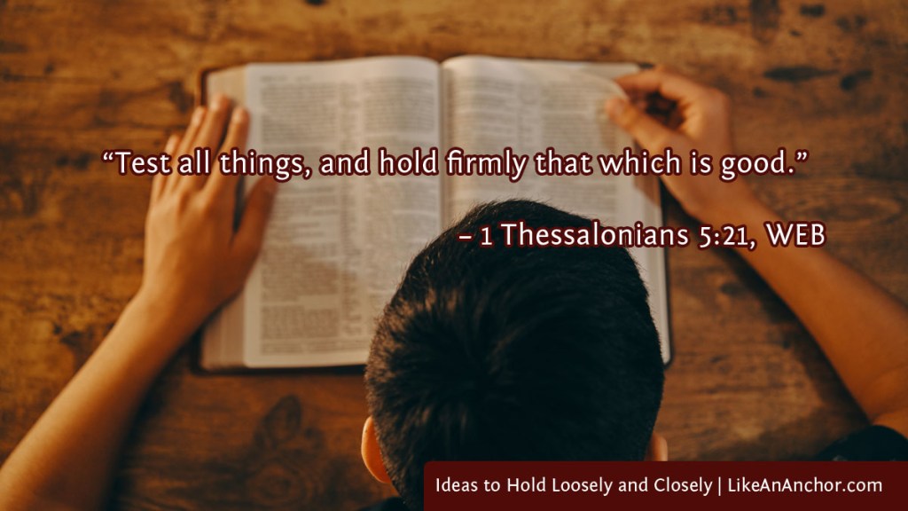Image of a man reading the Bible overlaid with text from 1 Thess. 5:21, WEB version:  "Test all things, and hold firmly to that which is good."