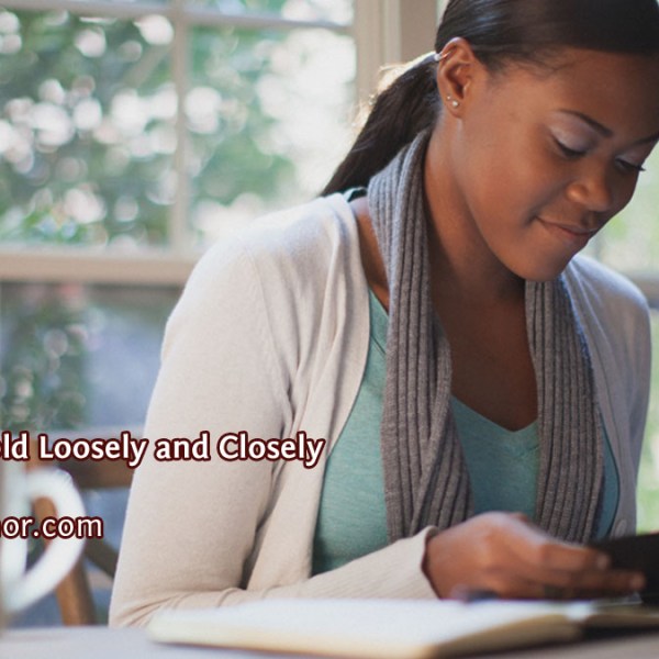 Ideas to Hold Loosely and&nbsp;Closely