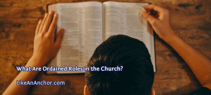 What Are Ordained Roles in the&nbsp;Church?