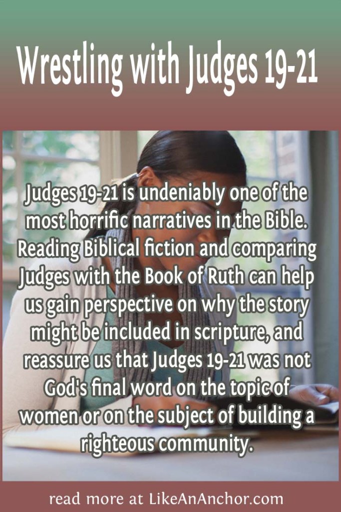Image of a woman studying the Bible, overlaid with blog's title text and the words, "Judges 19-21 is undeniably one of the most horrific narratives in the Bible. Reading Biblical fiction and comparing Judges with the Book of Ruth can help us gain perspective on why the story might be included in scripture, and reassure us that Judges 19-21 was not God's final word on the topic of women or on the subject of building a righteous community."