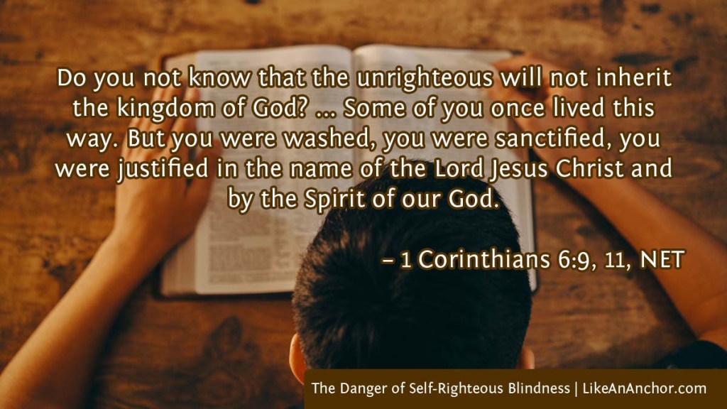 Image of a man reading the Bible overlaid with text from 1 Cor. 6:9, 11, NET version: "Do you not know that the unrighteous will not inherit the kingdom of God? ... Some of you once lived this way. But you were washed, you were sanctified, you were justified in the name of the Lord Jesus Christ and by the Spirit of our God."