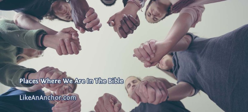 Places Where We Are In The&nbsp;Bible