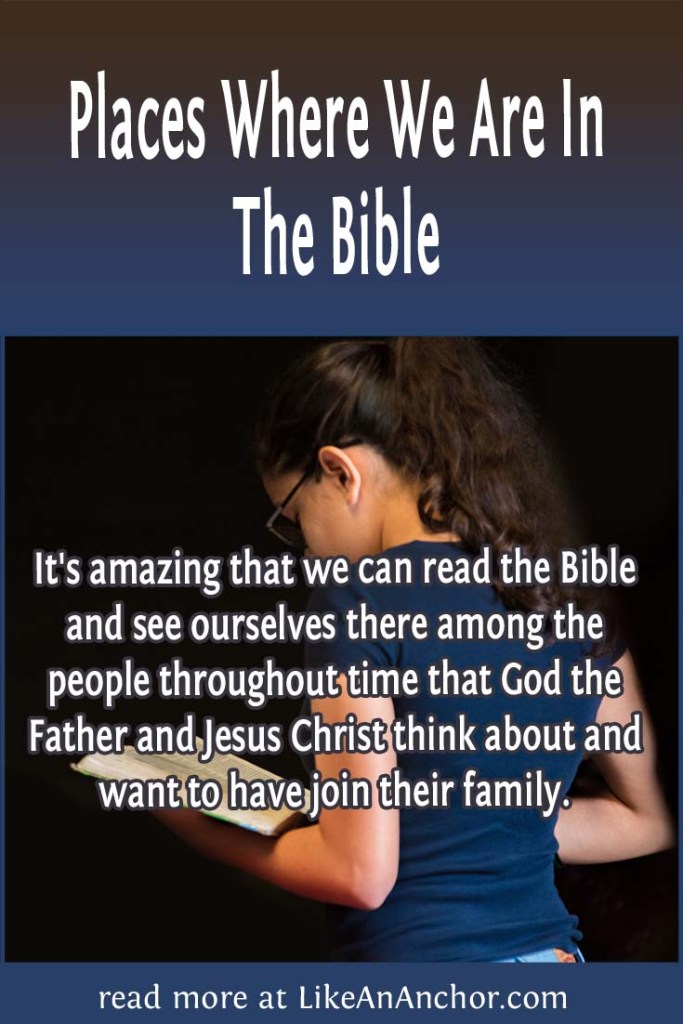Image of a young woman reading a Bible, overlaid with blog's title text and the words, "It's amazing that we can read the Bible and see ourselves there among the people throughout time that God the Father and Jesus Christ think about and want to have join their family."