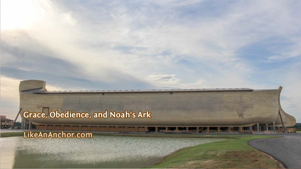 Grace, Obedience, and Noah’s&nbsp;Ark