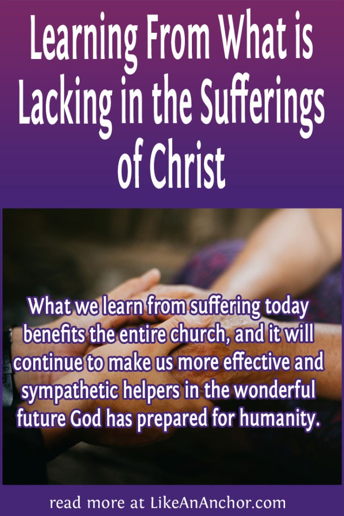 Image of two people's clasped hands, overlaid with blog's title text and the words, "What we learn from suffering today benefits the entire church, and it will continue to make us more effective and sympathetic helpers in the wonderful future God has prepared for humanity."