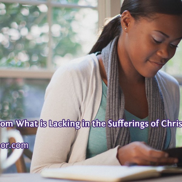 Learning From What is Lacking in the Sufferings of&nbsp;Christ