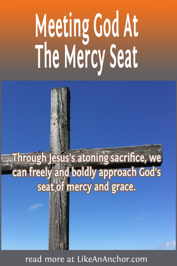 Image of a wooden cross, overlaid with blog's title text and the words, "Through Jesus's atoning sacrifice, we can freely and boldly approach God's seat of mercy and grace."